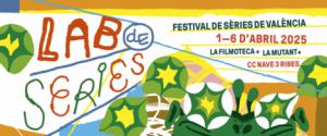 València acogerá el festival de series LABdeseries 2025 del 1 al 6 de abril